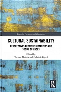Cultural Sustainability: Perspectives from the Humanities and Social Sciences (Hardcover)