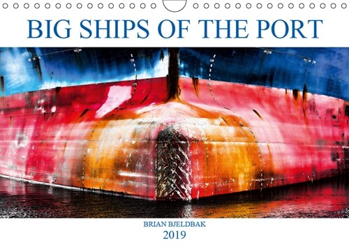 Big ships of the port 2019 : Heavy steel ships as objects of art (Calendar, 2 ed)