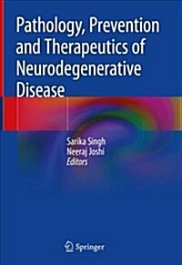 Pathology, Prevention and Therapeutics of Neurodegenerative Disease (Hardcover, 2019)