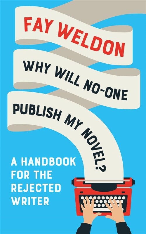 Why Will No-One Publish My Novel? : A Handbook for the Rejected Writer (Paperback)