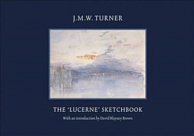 JMW Turner: The Lucerne Sketchbook (Hardcover)