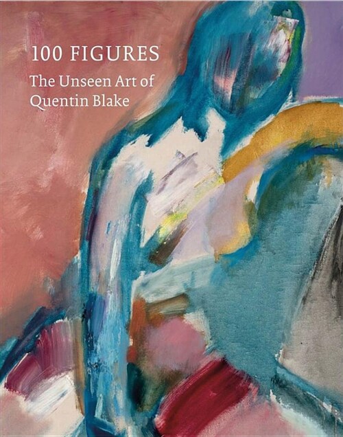 100 Figures: The Unseen Art of Quentin Blake (Hardcover)