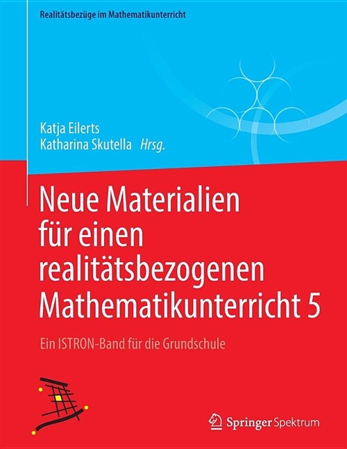 Neue Materialien F? Einen Realit?sbezogenen Mathematikunterricht 5: Ein Istron-Band F? Die Grundschule (Paperback, 1. Aufl. 2018)