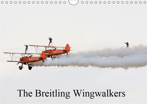 The Breitling Wingwalkers 2019 : The famous Breitling Wingwalkers (Calendar)