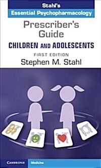 Prescribers Guide – Children and Adolescents: Volume 1 : Stahls Essential Psychopharmacology (Paperback)