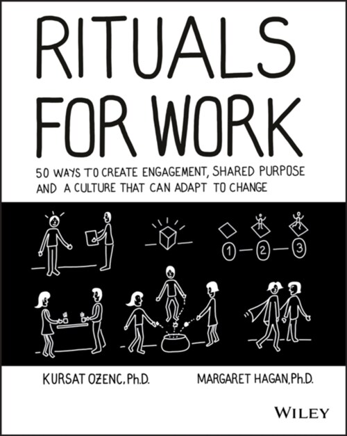 Rituals for Work: 50 Ways to Create Engagement, Shared Purpose, and a Culture That Can Adapt to Change (Paperback)