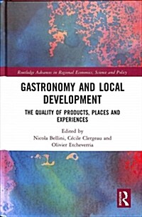 Gastronomy and Local Development : The Quality of Products, Places and Experiences (Hardcover)