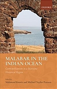 Malabar in the Indian Ocean: Cosmopolitanism in a Maritime Historical Region (Hardcover)