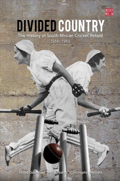 Divided Country: The History of South Africa Cricket Retold - 1914-1950 (Paperback)