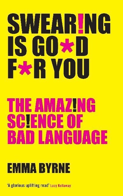 Swearing Is Good For You : The Amazing Science of Bad Language (Paperback, Main)