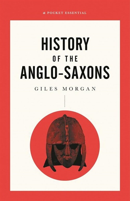 A Pocket Essential Short History of the Anglo-Saxons (Paperback)