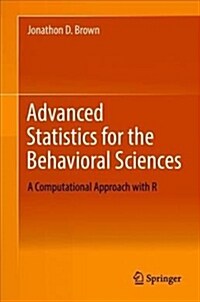 Advanced Statistics for the Behavioral Sciences: A Computational Approach with R (Hardcover, 2018)