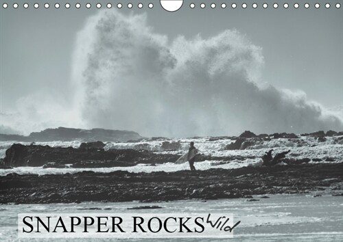 Snapper Rocks Wild 2019 : Black and white images of Snapper Rocks Surf during a large swell (Calendar, 3 ed)