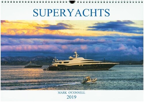 SUPERYACHTS 2019 : A collection of amazing superyachts from around the world in beautiful locations. (Calendar, 3 ed)