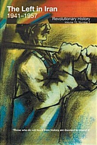 The Left in Iran, 1941-1957 : Revolutionary History (Paperback)