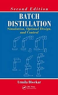 Batch Distillation: Simulation, Optimal Design, and Control, Second Edition (Hardcover, 2)