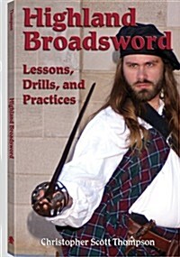 Highland Broadsword: Lessons, Drills, and Practices (Paperback)