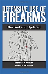 Defensive Use of Firearms: Revised and Updated Edition (Paperback, Revised)