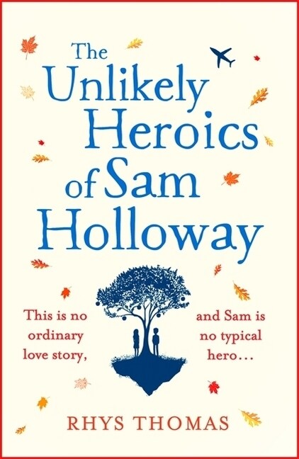 The Unlikely Heroics of Sam Holloway : A superhero story with a big heart (Paperback)