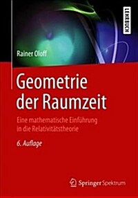 Geometrie Der Raumzeit: Eine Mathematische Einf?rung in Die Relativit?stheorie (Paperback, 6, 6., Korr. U. Er)