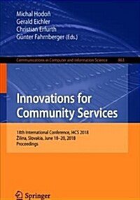 Innovations for Community Services: 18th International Conference, I4cs 2018, Zilina, Slovakia, June 18-20, 2018, Proceedings (Paperback, 2018)