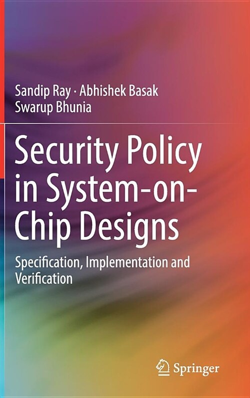 Security Policy in System-On-Chip Designs: Specification, Implementation and Verification (Hardcover, 2019)