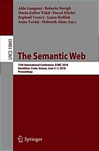 The Semantic Web: 15th International Conference, Eswc 2018, Heraklion, Crete, Greece, June 3-7, 2018, Proceedings (Paperback, 2018)