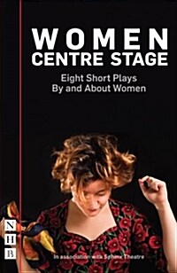 Women Centre Stage: Eight Short Plays By and About Women (Paperback)