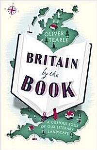 Britain by the Book : A Curious Tour of Our Literary Landscape (Paperback)