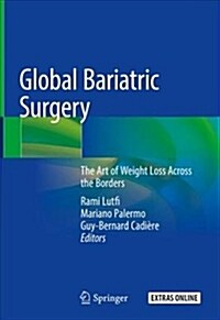Global Bariatric Surgery: The Art of Weight Loss Across the Borders (Hardcover, 2018)