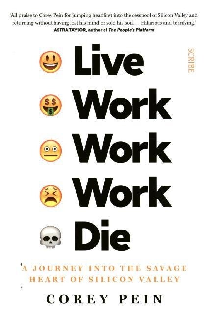 Live Work Work Work Die : a journey into the savage heart of Silicon Valley (Paperback)