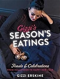 Gizzis Seasons Eatings : Feasts & Celebrations from Halloween to Happy New Year (Paperback)