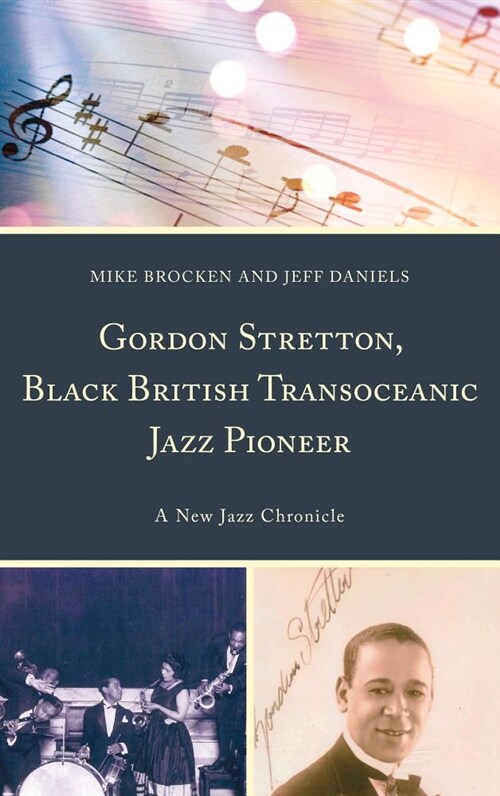 Gordon Stretton, Black British Transoceanic Jazz Pioneer: A New Jazz Chronicle (Hardcover)