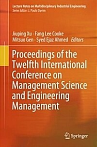 Proceedings of the Twelfth International Conference on Management Science and Engineering Management (Hardcover, 2019)