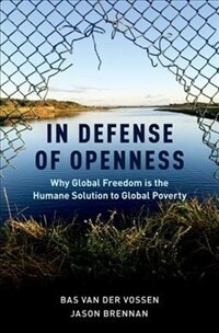 In Defense of Openness: Why Global Freedom Is the Humane Solution to Global Poverty (Hardcover)