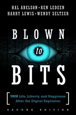 Blown to Bits: Your Life, Liberty, and Happiness After the Digital Explosion (Paperback, 2)