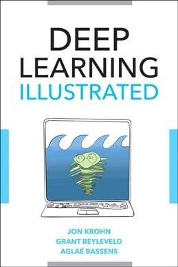 Deep Learning Illustrated: A Visual, Interactive Guide to Artificial Intelligence (Paperback)