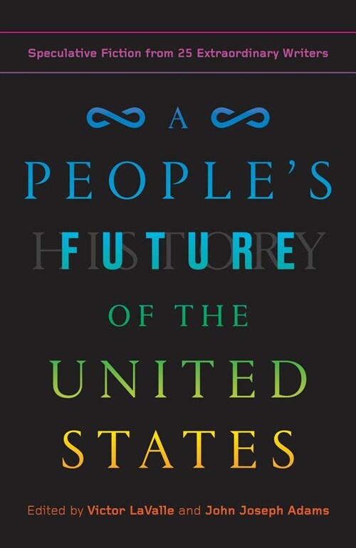 A Peoples Future of the United States: Speculative Fiction from 25 Extraordinary Writers (Paperback)