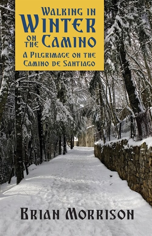 Walking in Winter on the Camino: A Pilgrimage on the Camino de Santiago (Paperback)