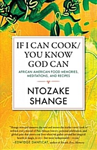 If I Can Cook/You Know God Can: African American Food Memories, Meditations, and Recipes (Paperback)