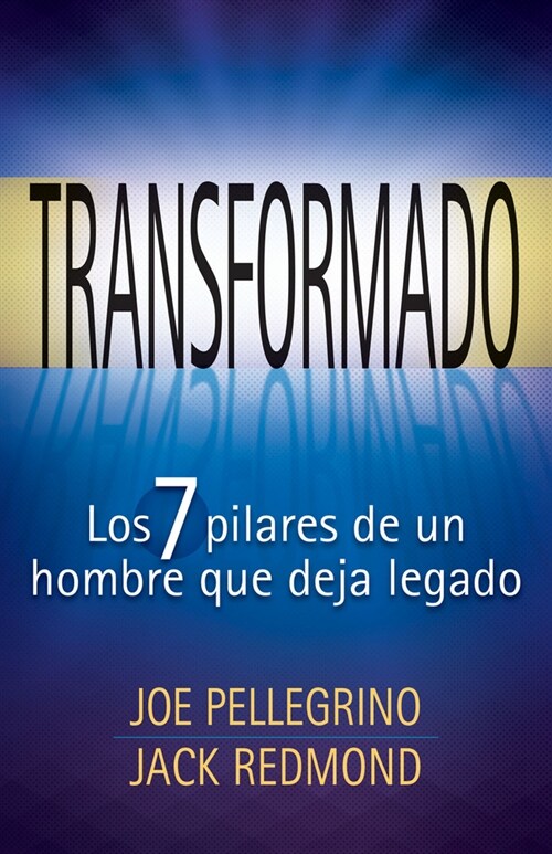 Transformado: Los 7 Pilares de Un Hombre Que Deja Legado (Paperback)