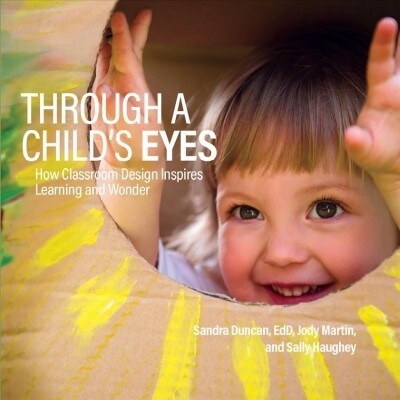 Through a Childs Eyes: How Classroom Design Inspires Learning and Wonder (Paperback)