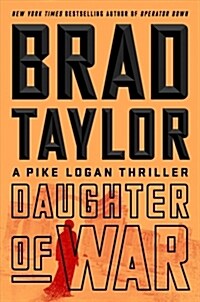 Daughter of War: A Pike Logan Thriller (Hardcover)