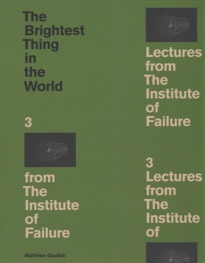 The Brightest Thing in the World: 3 Lectures from the Institute of Failure (Paperback)