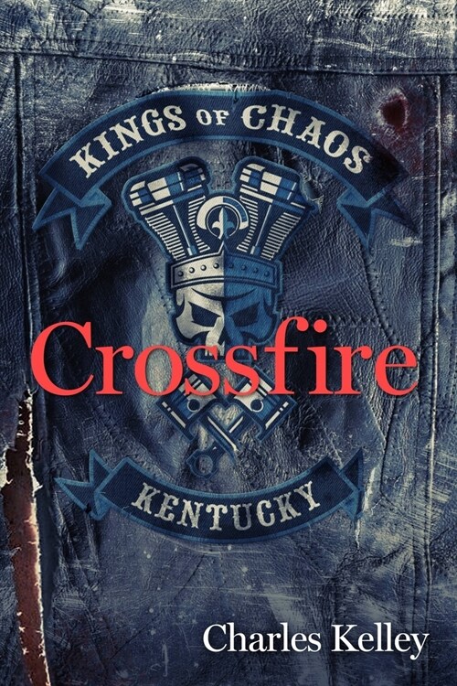 Crossfire: Book 2 in the Kings of Chaos Motorcycle Club Series (Paperback)