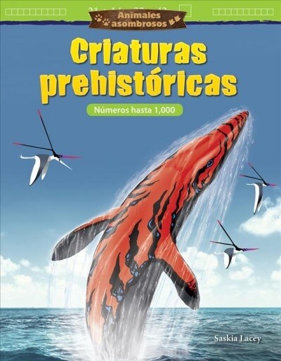 Animales Asombrosos: Criaturas Prehist?icas: N?eros Hasta 1,000 (Paperback)