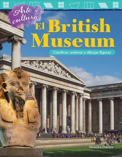 Arte Y Cultura: El British Museum: Clasificar, Ordenar Y Dibujar Figuras (Paperback)