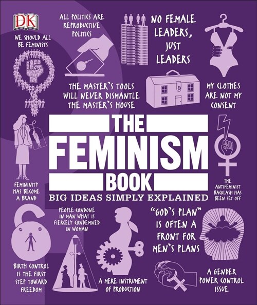 The Feminism Book: Big Ideas Simply Explained (Hardcover)