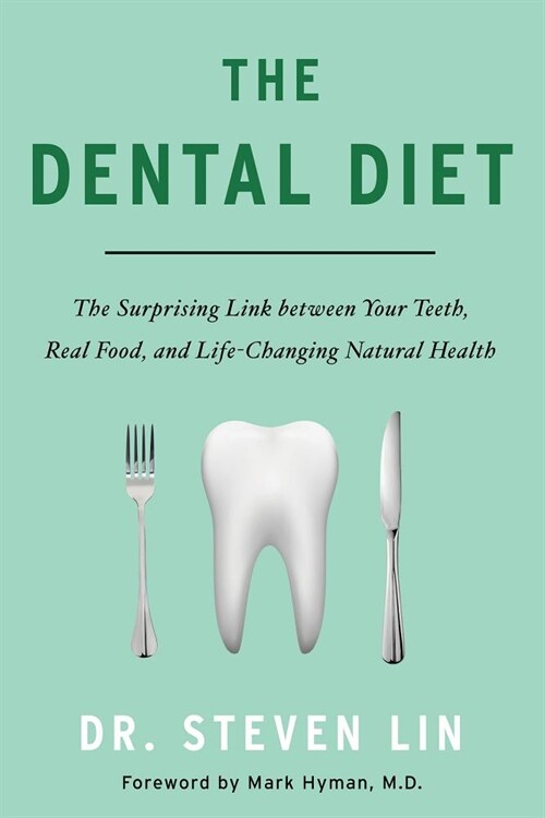 The Dental Diet: The Surprising Link Between Your Teeth, Real Food, and Life-Changing Natural Health (Paperback)
