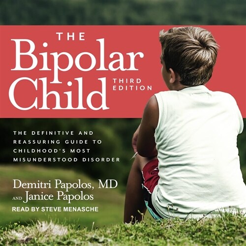 The Bipolar Child: The Definitive and Reassuring Guide to Childhoods Most Misunderstood Disorder (Audio CD)